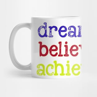 dream believe achieve Mug